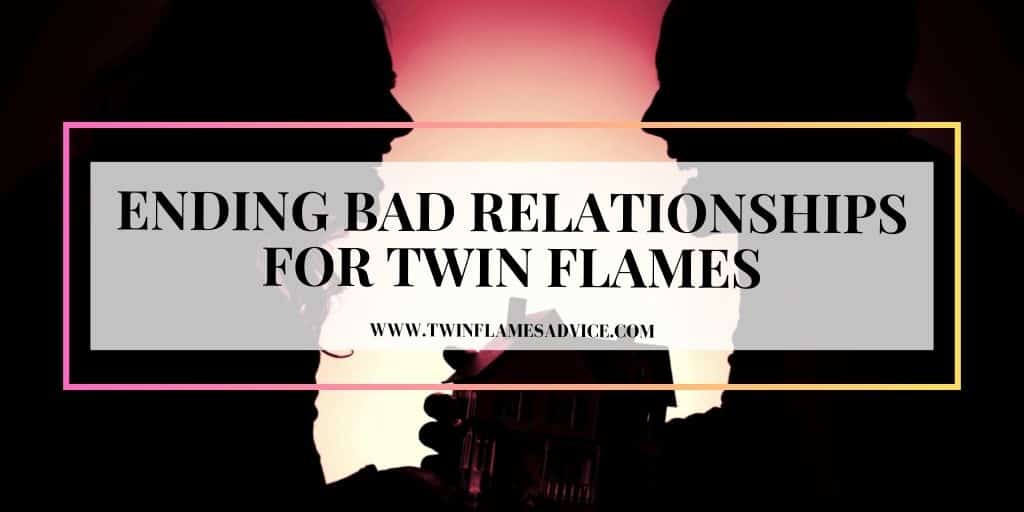 Ending Bad Relationships for Twin Flames