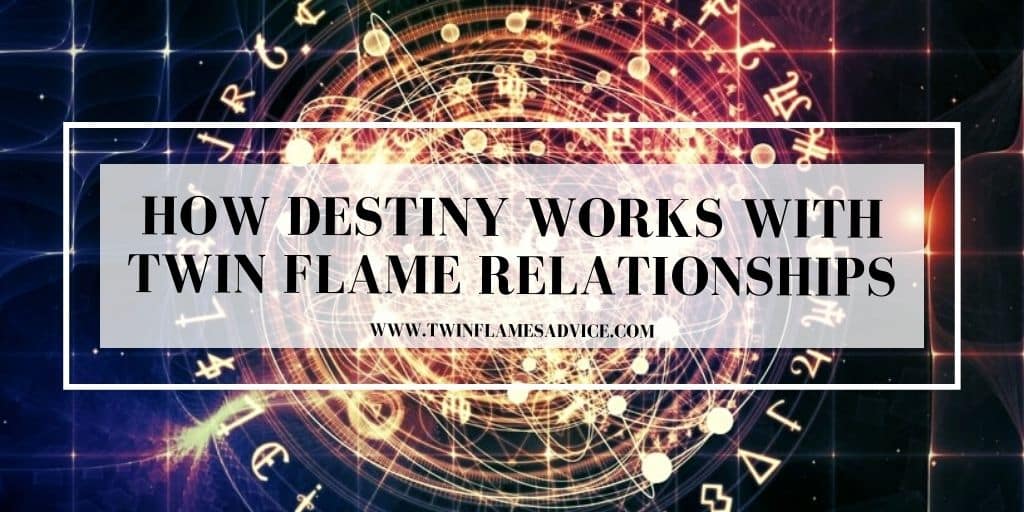 How Destiny Works With Twin Flame Relationships