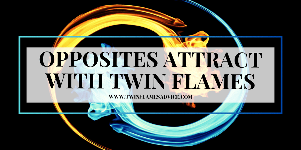 Opposites Attract With Twin Flames