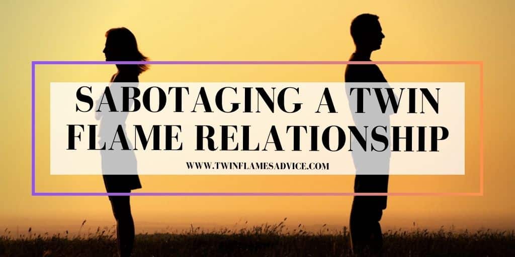 Sabotaging a Twin Flame Relationship