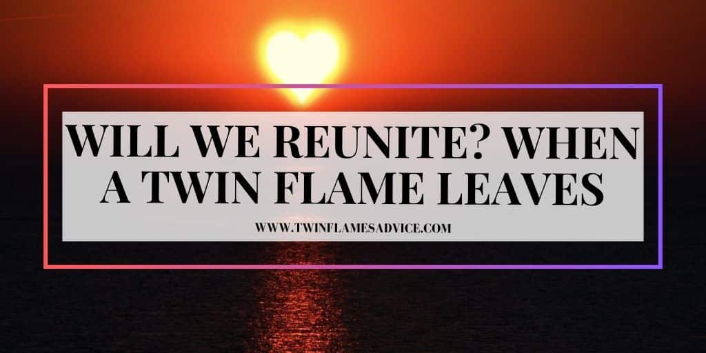 Will We Reunite? When a Twin Flame Leaves