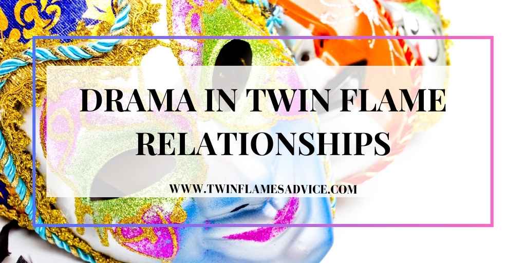 Drama in Twin Flame Relationships