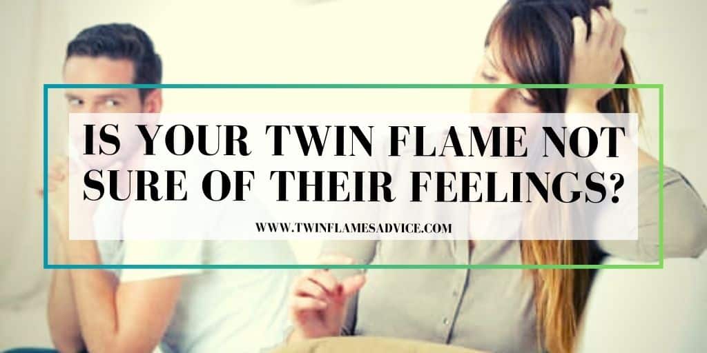 Is Your Twin Flame Not Sure of Their Feelings?