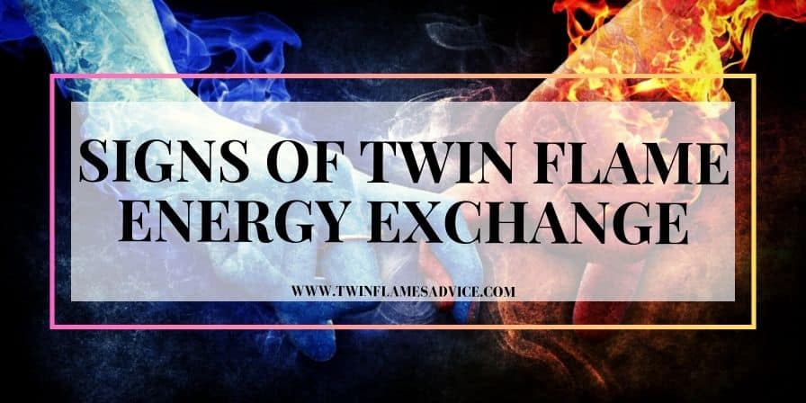 SIGNS OF TWIN FLAME ENERGY EXCHANGE