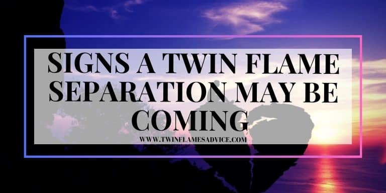 Signs a Twin Flame Separation May Be Coming
