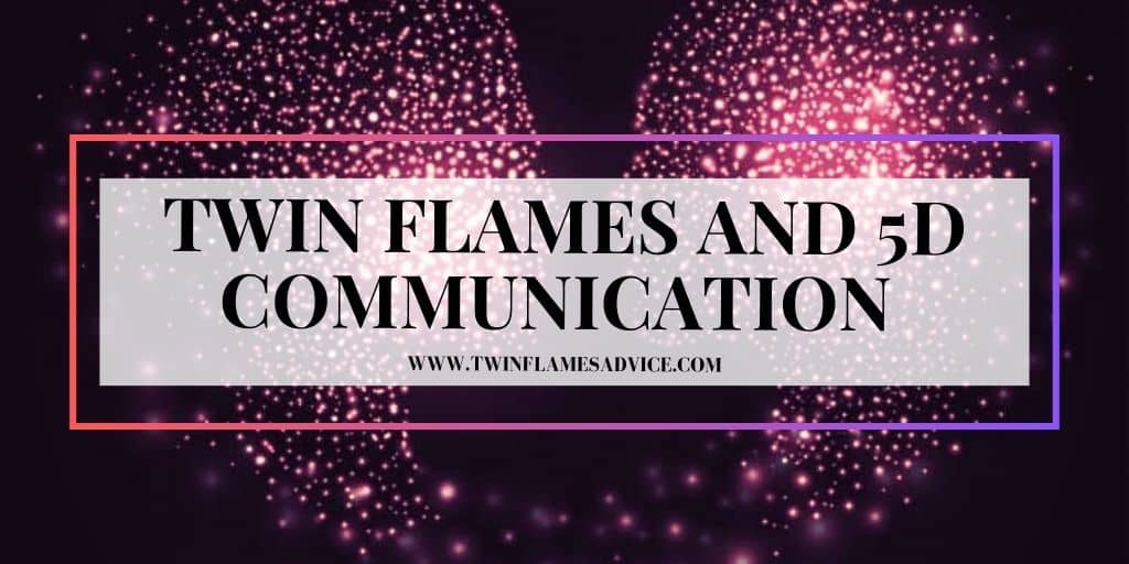 TWIN FLAMES AND 5D COMMUNICATION 