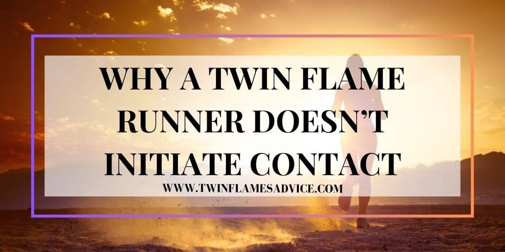 Why a Twin flame Runner Doesn't Initiate Contact